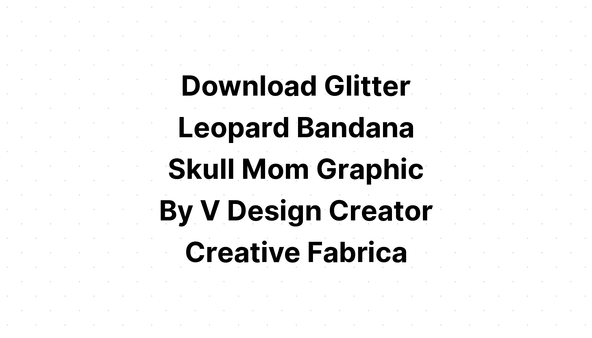 Download Glitter Leopard Bandana Skull Mom SVG File